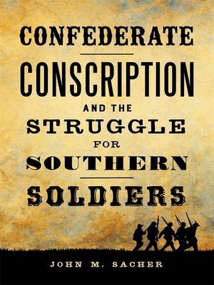 cover image of Confederate Conscription and the Struggle for Southern Soldiers